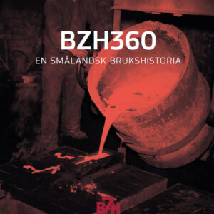 BZH360 – Bruzaholms bruk 360 år, en småländsk brukshistoria