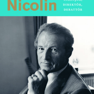 Curt Nicolin – ingenjör, direktör, debattör
