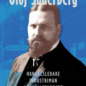 Olof Söderberg – handelsledare, industriman, samhällsbyggare