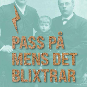Pass på mens det blixtrar – historien om Kork-Wicanders