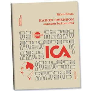 Hakon Swenson – mannen bakom ICA