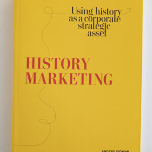 History marketing – Using history as a corporate strategic asset