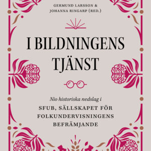 I bildningens tjänst: nio historiska nedslag i SFUB